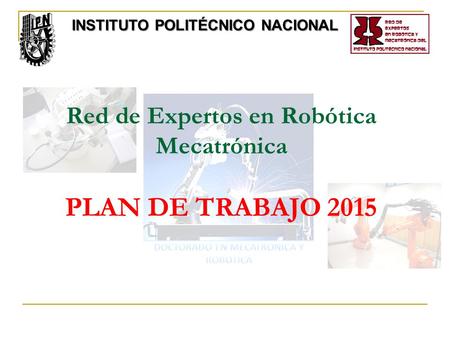Red de Expertos en Robótica Mecatrónica PLAN DE TRABAJO 2015