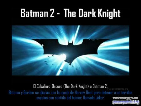 The Dark Knight Batman 2 - The Dark Knight El Caballero Oscuro (The Dark Knight) o Batman 2. Batman y Gordon se aliarán con la ayuda de Harvey Dent para.