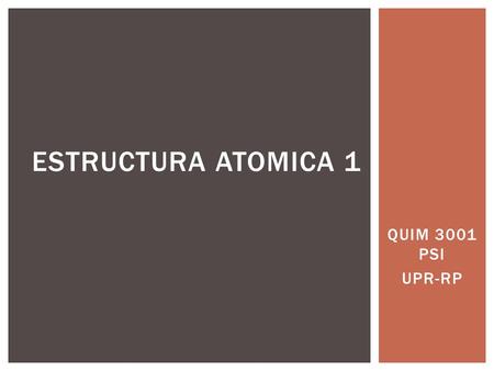 Estructura Atomica 1 QUIM 3001 PSI UPR-RP.