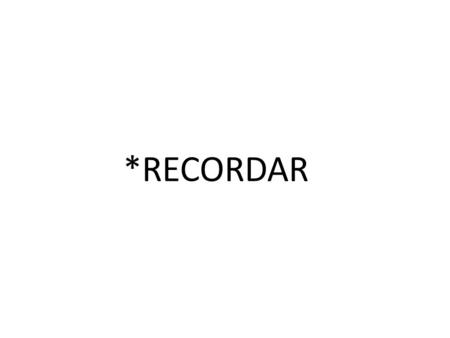*RECORDAR.
