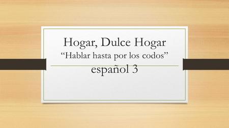 Hogar, Dulce Hogar “Hablar hasta por los codos” español 3.