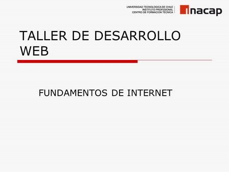 TALLER DE DESARROLLO WEB FUNDAMENTOS DE INTERNET.