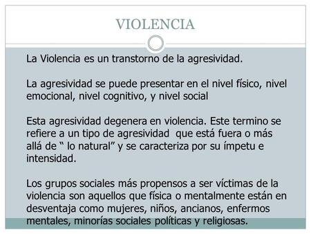 VIOLENCIA La Violencia es un transtorno de la agresividad.