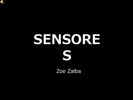 SENSORE S Zoe Zalba. Un sensor es un dispositivo diseñado para recibir información de una magnitud del exterior y transformarla en otra magnitud, normalmente.