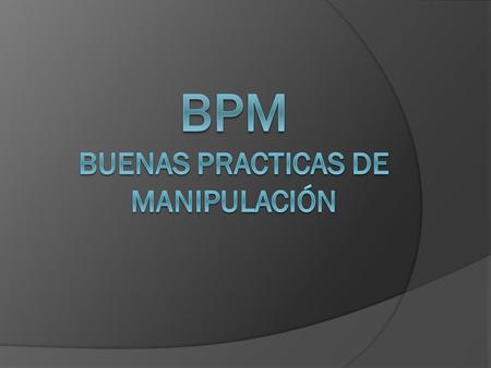 BPM BUENAS PRACTICAS DE MANIPULACIÓN
