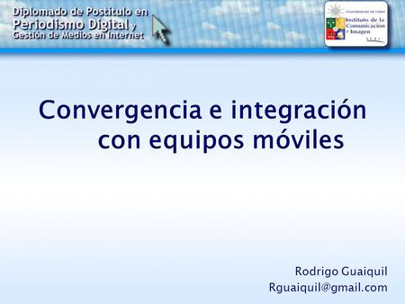 Convergencia e integración con equipos móviles Rodrigo Guaiquil