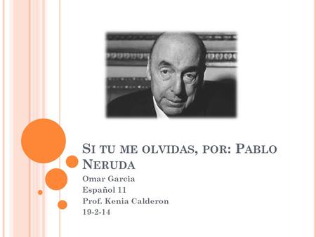 Si tu me olvidas, por: Pablo Neruda