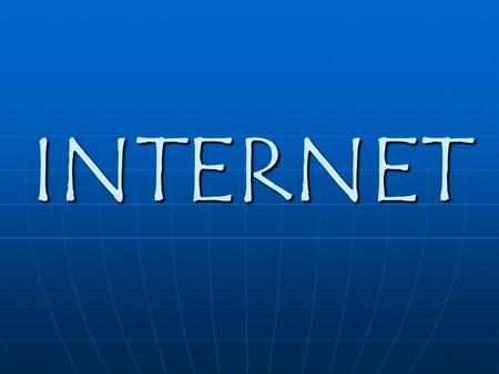 INTERNET. HISTORIA Sistema de defensa del Pentágono Sistema de defensa del Pentágono ARPANETARPANET World Wide Web World Wide Web Laboratorio CERNLaboratorio.