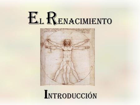 El RENACIMIENTO INTRODUCCIÓN.