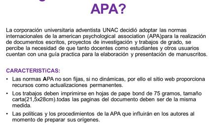 ¿Qué son las normas APA? La corporación universitaria adventista UNAC decidió adoptar las normas internacionales de la american psychological association.