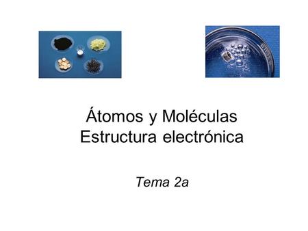 Átomos y Moléculas Estructura electrónica
