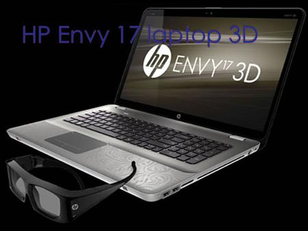  El tema de moda en dispositivos es la tecnología 3D y ahora las laptops se suman a esto ya que HP anunció su laptop de alto desempeño HP ENVY 17 3D,