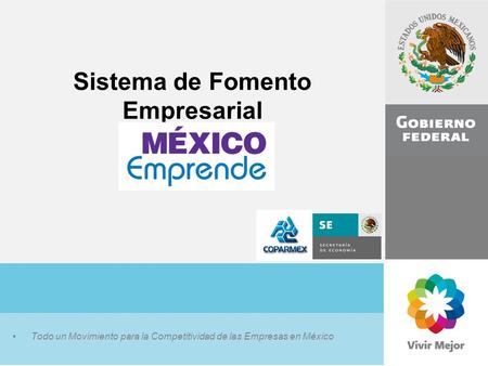 Todo un Movimiento para la Competitividad de las Empresas en México Sistema de Fomento Empresarial.