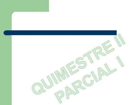 QUIMESTRE II PARCIAL I.