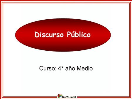 Discurso Público Curso: 4° año Medio.