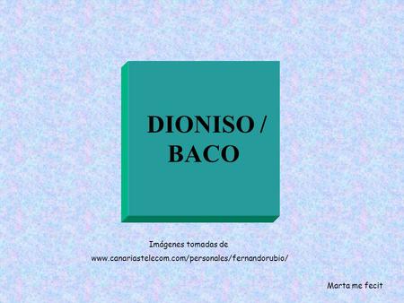 DIONISO / BACO Imágenes tomadas de