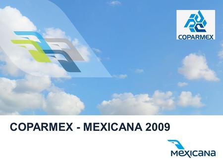 COPARMEX - MEXICANA 2009. Convenio Corporativo Coparmex- Mexicana Red de Viajes de Negocio Coparmex- Mexicana.