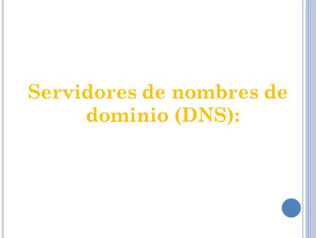 Servidores de nombres de dominio (DNS):