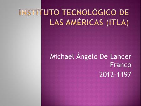 Michael Ángelo De Lancer Franco 2012-1197.  DNS: es un protocolo de resolución de nombres para redes TCP/IP, como Internet o la red de una organización.
