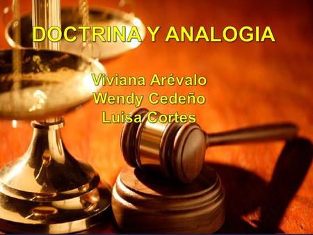 DOCTRINA Y ANALOGIA Viviana Arévalo Wendy Cedeño Luisa Cortes.