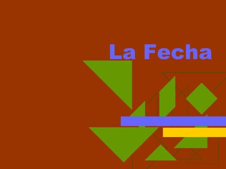 La Fecha. ¿Cuál es la fecha?  When writing dates, there is a specific pattern that you have to follow.  The pattern is: es + el + number + de + month.