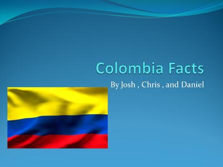 By Josh, Chris, and Daniel. Popular sport Soccer is a popular sport in Colombia. El fútbol es un deporte popular en Colombia.