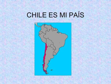 CHILE ES MI PAÍS.