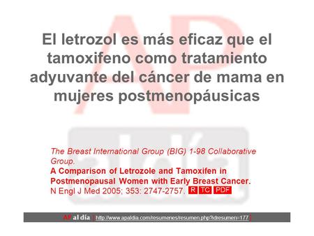 El letrozol es más eficaz que el tamoxifeno como tratamiento adyuvante del cáncer de mama en mujeres postmenopáusicas The Breast International Group (BIG)