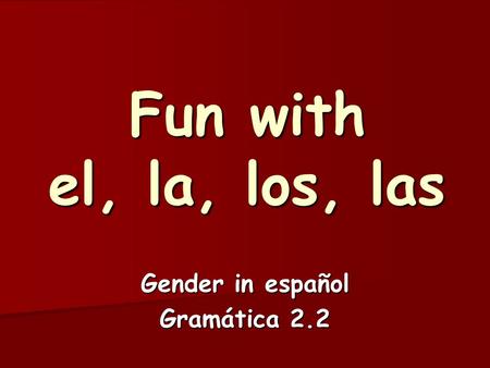 Gender in español Gramática 2.2