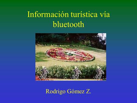 Información turística vía bluetooth Rodrigo Gómez Z.