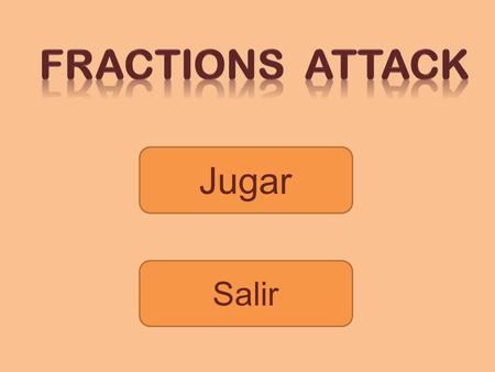 Fractions attack Jugar Salir.