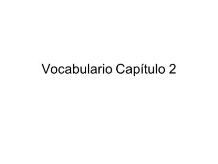 Vocabulario Capítulo 2.