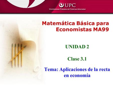 UNIDAD 2 Clase 3.1 Tema: Aplicaciones de la recta en economía