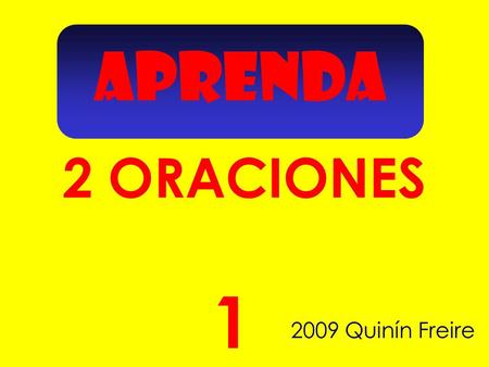 APRENDA 2 ORACIONES 1 2009 Quinín Freire.