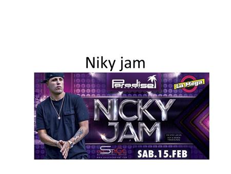 Niky jam. Que tipo de cantante es Nicky pertenece al mundo del reggaeton desde muy joven. A pesar de que tuvo algunas confrontaciones con su amigo Daddy.