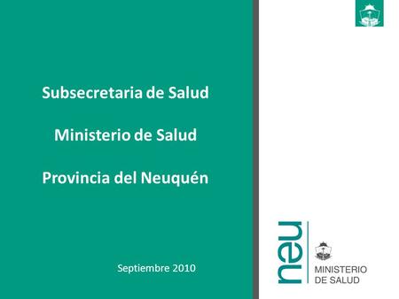 Septiembre 2010 Subsecretaria de Salud Ministerio de Salud Provincia del Neuquén.