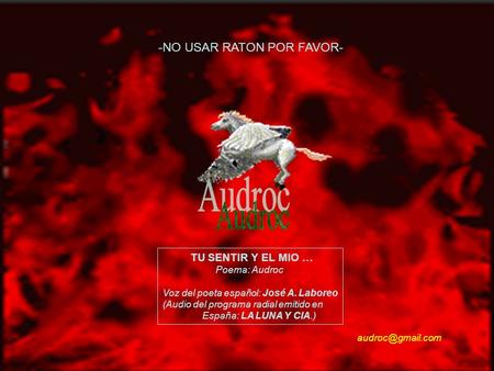 Audroc -NO USAR RATON POR FAVOR- TU SENTIR Y EL MIO … Poema: Audroc