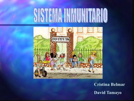 SISTEMA INMUNITARIO Cristina Belmar David Tamayo