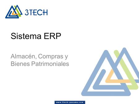 Sistema ERP Almacén, Compras y Bienes Patrimoniales w w w. 3 t e c h – p a n a m a. c o m.