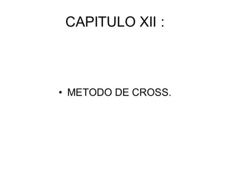 CAPITULO XII : METODO DE CROSS..