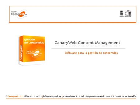 Software para la gestión de contenidos. Índice: Por qué CanaryWeb CM ? Solución Tecnológica. Características de CanaryWeb CM. Referencias.