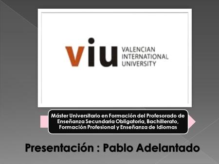 Máster Universitario en Formación del Profesorado de Enseñanza Secundaria Obligatoria, Bachillerato, Formación Profesional y Enseñanza de Idiomas.
