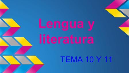 Lengua y literatura TEMA 10 Y 11.