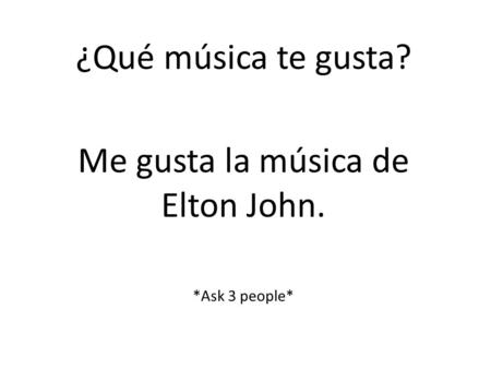 Me gusta la música de Elton John.