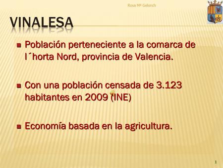 Rosa Mª Gelonch 1 Población perteneciente a la comarca de l´horta Nord, provincia de Valencia. Población perteneciente a la comarca de l´horta Nord, provincia.