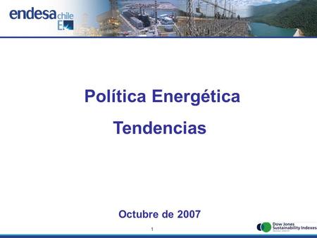 1 Política Energética Tendencias Octubre de 2007.