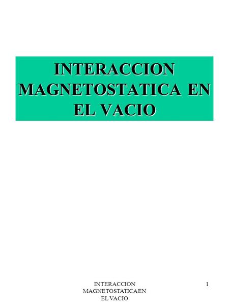 INTERACCION MAGNETOSTATICA EN EL VACIO