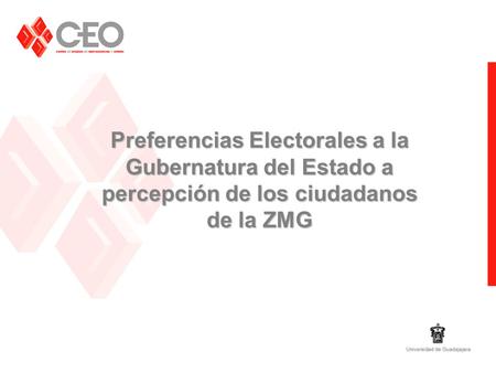 Preferencias Electorales a la Gubernatura del Estado a percepción de los ciudadanos de la ZMG.