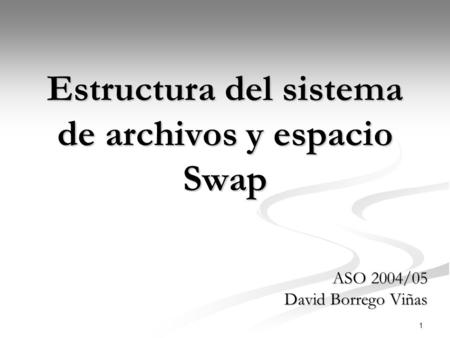 Estructura del sistema de archivos y espacio Swap