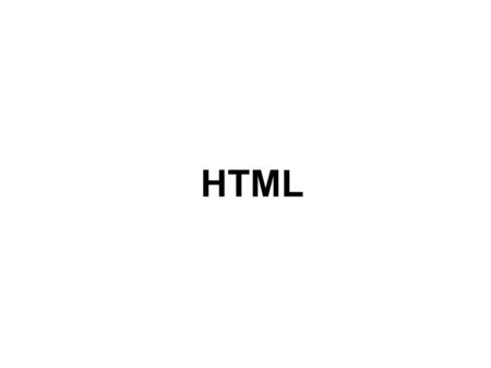 HTML. Que es HTML? ● Nace del XML en los principios de la “web” ● Es un lenguaje de estructuracion de documentos ● NO es considerado un lenguaje de programacion.